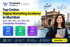 Read more about the article Top Online Digital Marketing Academy in Mumbai: Learn SEO, AEO and GEO with Trendvibe Academy
