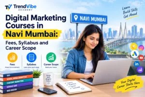 Read more about the article Digital Marketing Courses in Navi Mumbai | TrendVibe Academy
